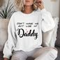 ‘Don’t Make me act like my Daddy’ sweatshirt/hoodie